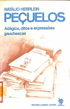 Peçuelos - adagios, ditos e expressões gauchescas